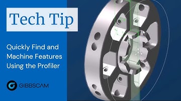 GibbsCAM Tech Tip: Quickly Find and Machine Features Using the Profiler