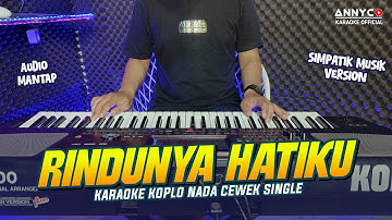 RINDUNYA HATIKU KARAOKE KOPLO SINGGLE NADA CEWEK WANITA (TERELIYE) - ANNYCO KARAOKE