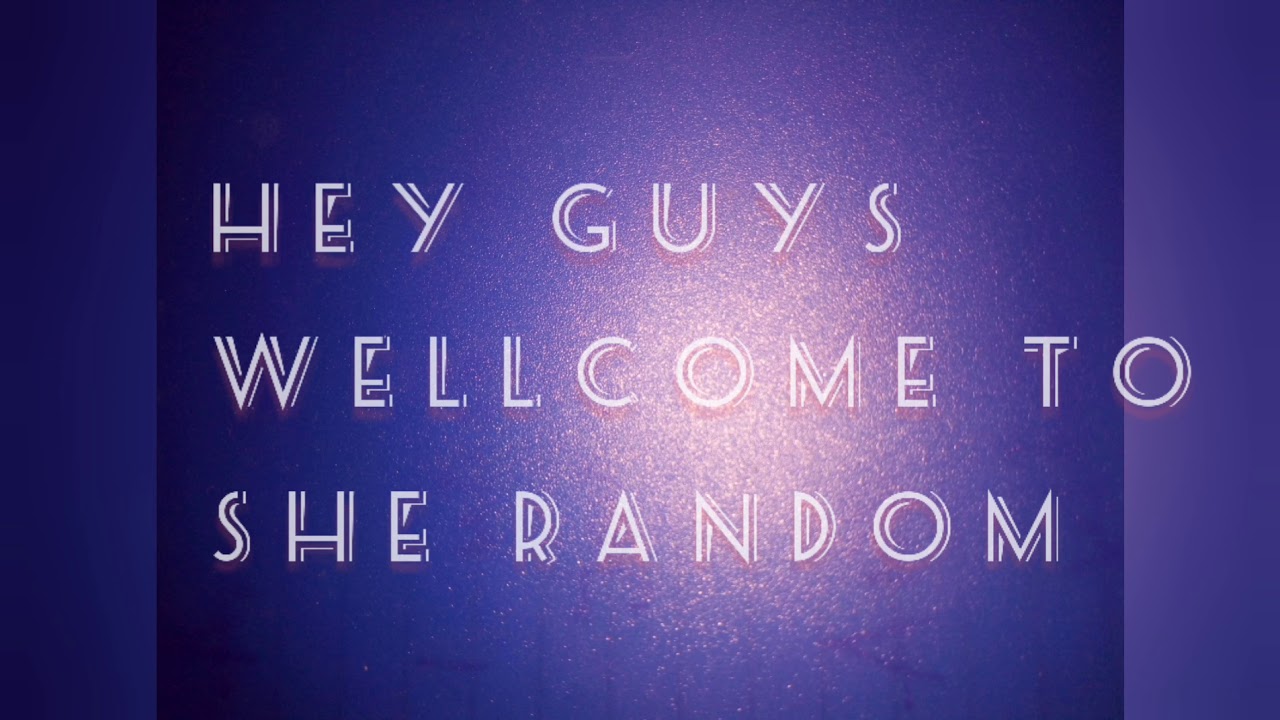 She Random First YouTube video, gaming, vloging// she random - YouTube