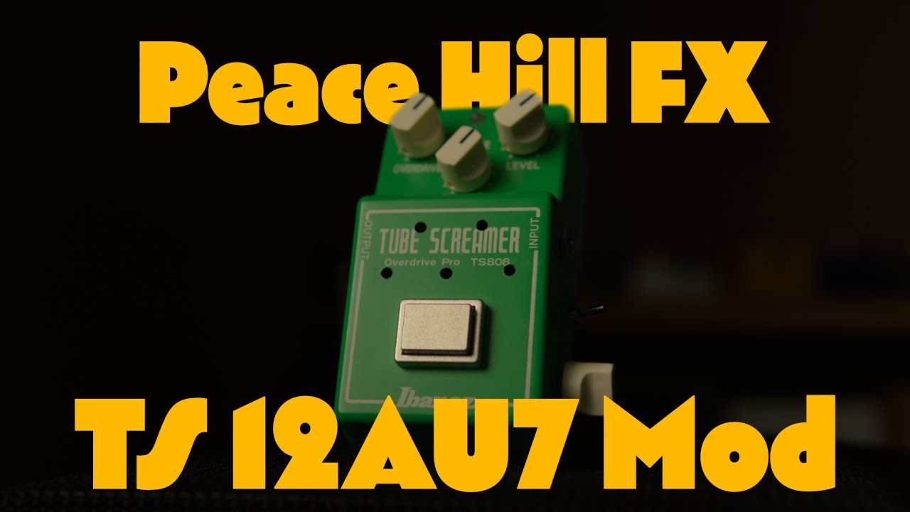 真空管を備えたTS ?! Peace Hill FX TS 12AU7 MODをレビュー