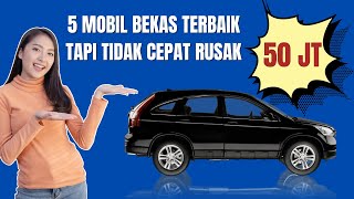 Rekomendasi Mobil Harga 50 Jutaan Yang Gak Cepat Rusak paling Worth It 2025