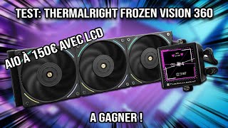 Test : Thermalright Frozen Vision 360 , Bon deal pour un AIO avec écran ?