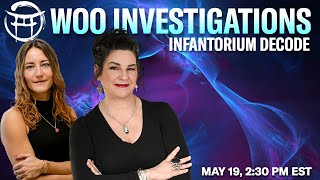 🔦 WOO INVESTIGATIONS LIVE: INFANTORIUM DECODE with JANINE & ASTRID - MAY 19, 2026