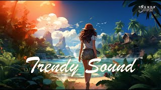 Morning   Chill  When You Want To Feel Motivated And Relaxed  Trendysound Playlist