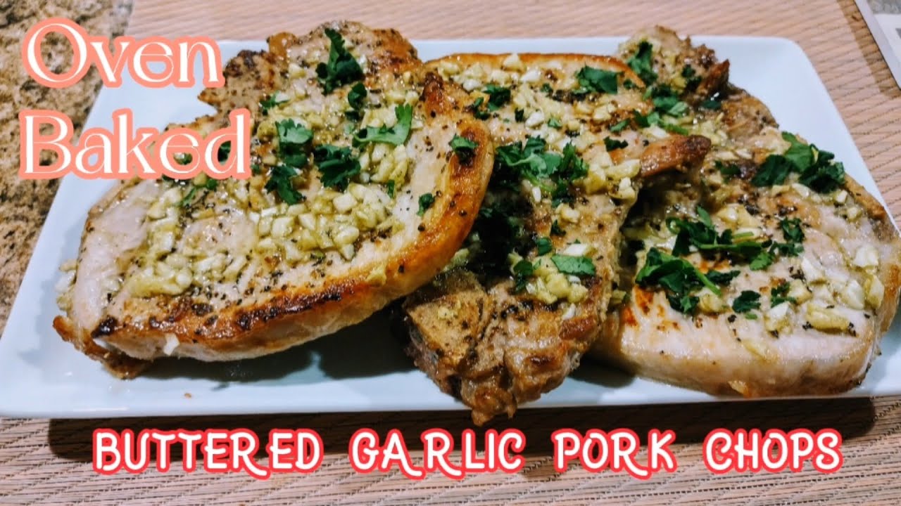Baked Buttered Garlic Pork Chops| How To Cook Buttered Garlic Pork ...
