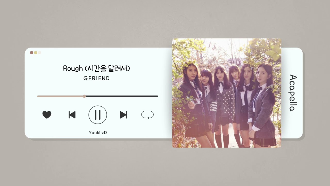 [Acapella] GFRIEND (여자친구) - Rough (시간을 달려서)