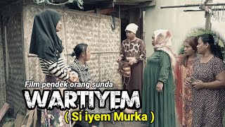 Film pendek orang sunda || WARTIYEM ( SI IYEM MURKA ) eps.36 #komedi #filmpendek #wartiyem