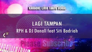 Karaoke Lagi Tamvan - RPH & DJ Donall feat Siti Badriah (Tanpa Vokal)