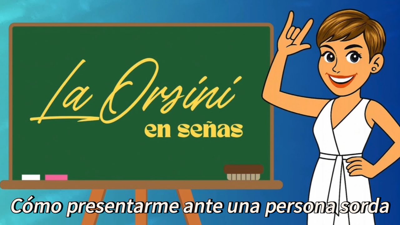 ¿Cómo presentarme ante una persona sorda? | LA ORSINI EN SEÑAS 🤟🏻