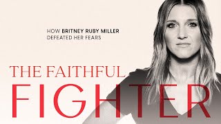 Britney Ruby Miller - The Faithful Fighter Profile