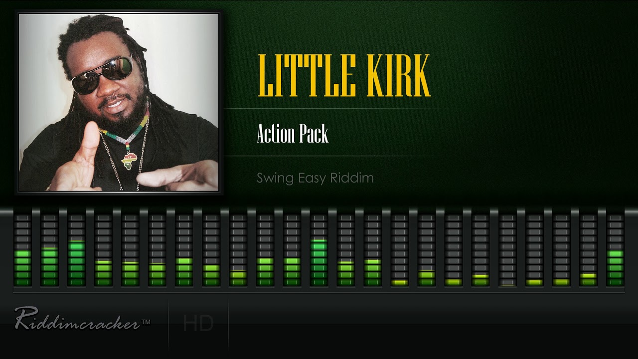 Little Kirk - Action Pack (Swing Easy Riddim) [HD] - YouTube