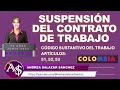 SUSPENSIÓN DEL CONTRATO DEL TRABAJO EN COLOMBIA