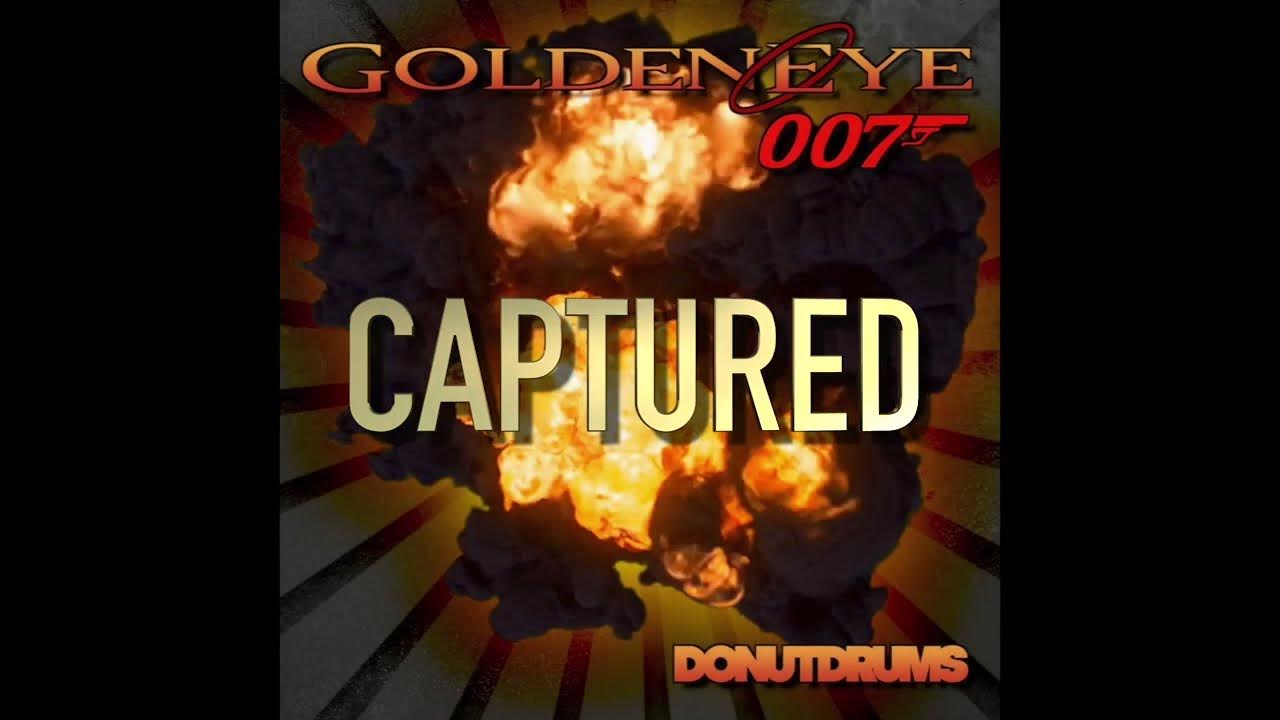 GoldenEye 007 | Captured (DonutDrums) - YouTube