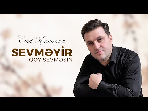 Emil Memmedov – Sevmeyir Qoy Sevmesin
