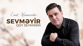 Emil Memmedov – Sevmeyir Qoy Sevmesin Resimi