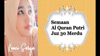 semaan al quran juz 30 merdu khotmil quran juz amma | Semaan Al Quran Putri Terbaru