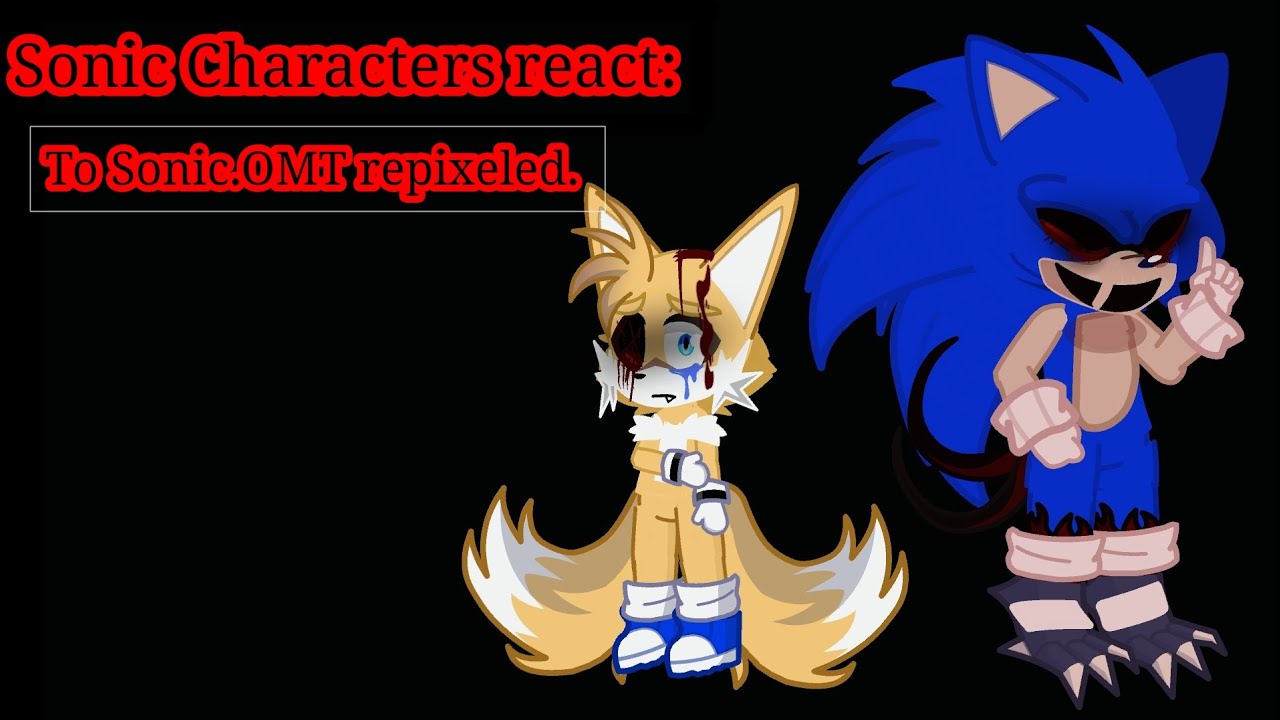Sonic Characters react to Sonic.OMT repixeled.