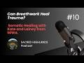 Can Breathwork Heal Trauma? | Somatic Healing with Ishka. Episode 10 Sacred Highlands