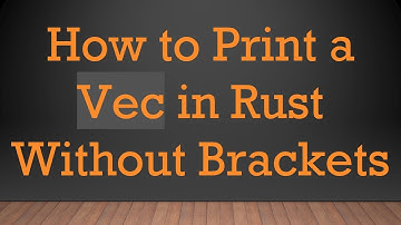 How to Print a Vec in Rust Without Brackets