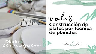 Construcción de platos por técnica de plancha. #DiarioCeramiquero Vol 8