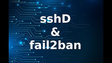 Secure your Linux SSH/SSHD with Fail2Ban quickly - howto
