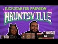 Hauntsville Kickstarter Preview! Catch Ghosts With Us!