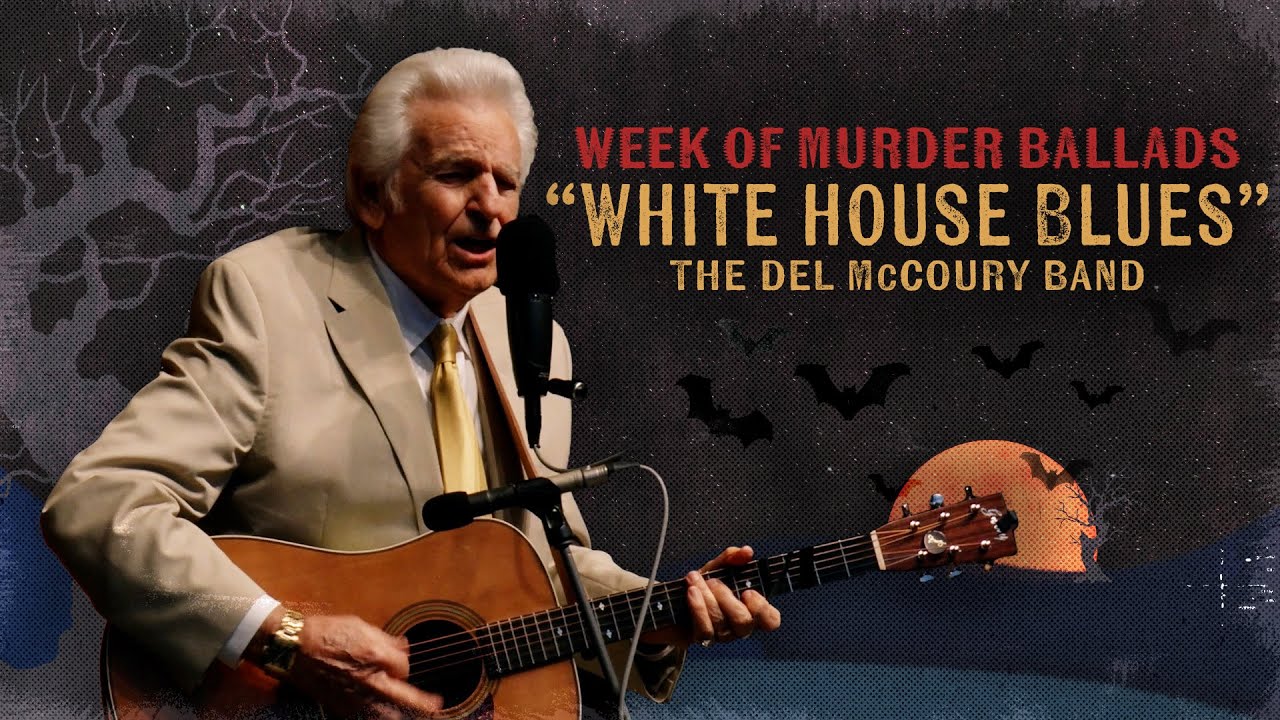 The Del McCoury Band - White House Blues [Week of Murder Ballads]