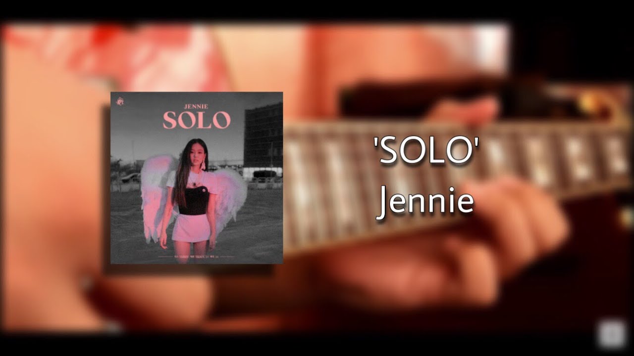 ‘SOLO’ - Jennie - Guitar Cover
