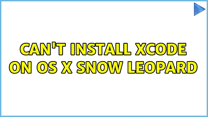 Can't Install Xcode on OS X Snow Leopard