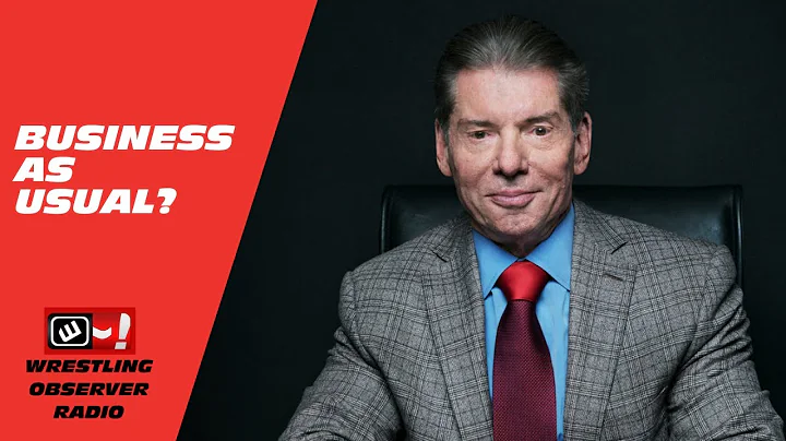 It's business as usual in WWE with Vince McMahon back. Or is it?: Wrestling Observer Radio