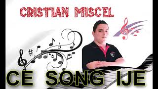 Cristian Miscel - Ce Song Ije - Nuovo Singolo 2018