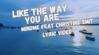 Like the Way You Are (Lyric Video) - Mindme Featuring Christine Smit