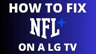 How to fix NFL+ App on a LG TV