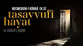 Tasavvufi Hayat - Necmeddin Kübrâ - El-Usûlül Aşere