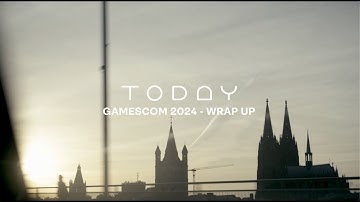Wrap Up - Gamescom 2024
