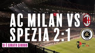 AC Milan vs SPEZIA CALCIO 2:1 SI È GIRATO GIROUD|FC MILAN-FC SPICE 2:1 GIROUD SAVES THE DEVILS AGAIN