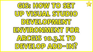 GIS: How to set up Visual Studio Development Environment for ArcGIS 10.3.x to develop Add-In?