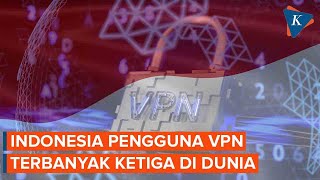 Indonesia Pengguna VPN Terbanyak Ketiga di Dunia
