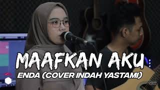 MAAFKAN AKU - ENDA ( COVER INDAH YASTAMI )