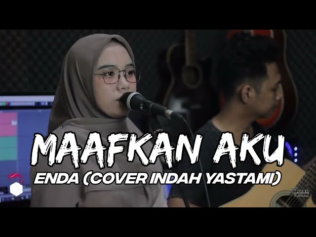 MAAFKAN AKU - ENDA ( COVER INDAH YASTAMI ) class=