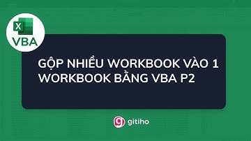 Hướng dẫn cách gộp dữ liệu từ nhiều workbook vào một workbook bằng VBA phần 2