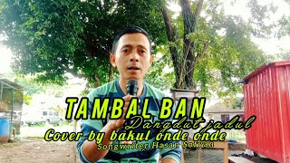 TAMBAL BAN_dangdut jadul (cover by bakul onde onde)