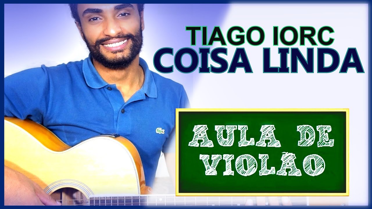 COISA LINDA - Tiago Iorc (aula de violão completa) 