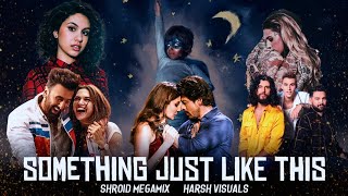 SOMETHING JUST LIKE THIS | SHROID MEGAMIX | THE CHAINSMOKERS | HARSH VISUAL