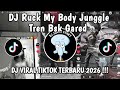DJ RUCK MY BODY JUNGGLE DUTCH TREN BSK GARED DJ VIRAL TERBARU 2026 YANG KALIAN CARI CARI!!