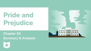 Pride and Prejudice | Chapter 55 Summary & Analysis | Jane Austen