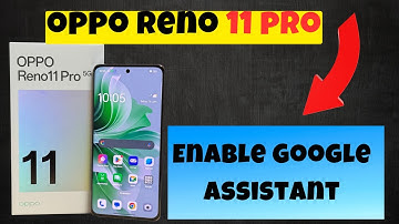 Oppo Reno 11 Pro Assistant On Off Settings || Enable Google Assistant || How to disable Assistant