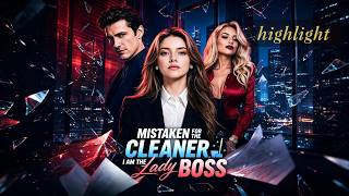 【𝙃𝙞𝙜𝙝𝙡𝙞𝙜𝙝𝙩】 | 💥From mop to CEO in one day👑 | Mistaken for the Cleaner, I am the Lady Boss