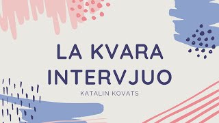 La Kvara Intervjuo: Katalin Kovats