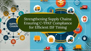 Strengthening Supply Chains: Ensuring C-TPAT Compliance for Efficient ISF Timing
